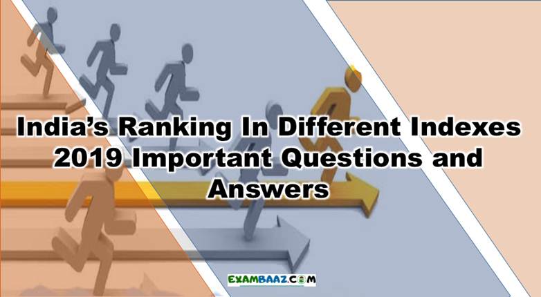 India Ranking In Different Indexes 2019 Important Questions and Answers