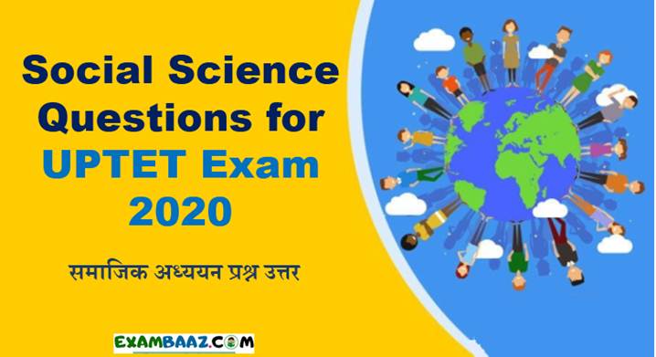 Social Science Questions for UPTET Exam 2020