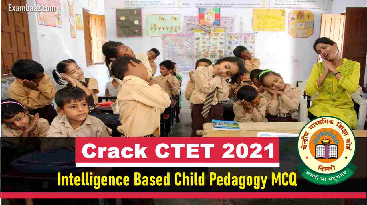 CTET 2021 Intelligence based child pedagogy MCQ TEST