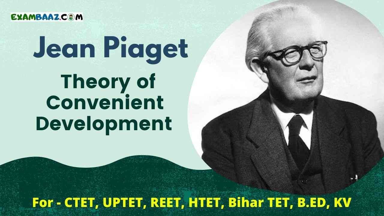 Jean Piaget Theory of Convenient Development