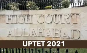 UPTET 2021: हाईकोर्ट ने यूपीटीईटी परीक्षा के सर्टिफ़िकेट जारी करने पर लगाई रोक, सरकार से बीएड अभ्यर्थीयो को लेकर माँगी जानकारी, पढ़ें पूरी खबर