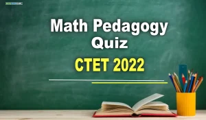 CTET Math Pedagogy: CBSE द्वारा आयोजित की जाने वाली केंद्रीय शिक्षक पात्रता परीक्षा में पूछे जाएंगे 'गणित शिक्षण' से जुड़े ऐसे सवाल